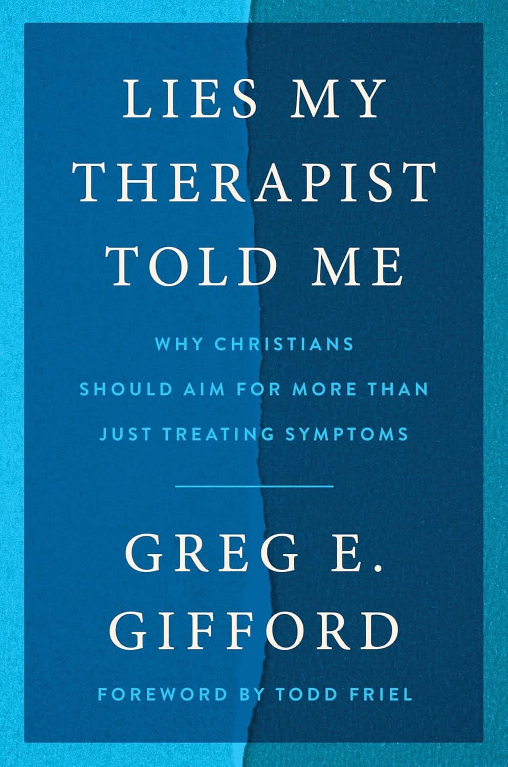 9780063416734-lies-my-therapist-told-me-why-christians-should-aim-for-more-than-just-treating-symptoms-greg-e-gifford