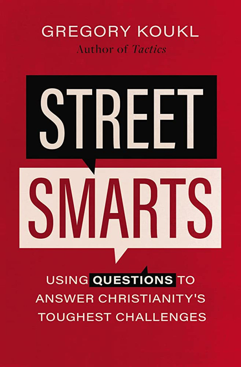 9780310139133-street-smarts-using-questions-to-answer-christianity-s-toughest-challenges-gregory-koukl