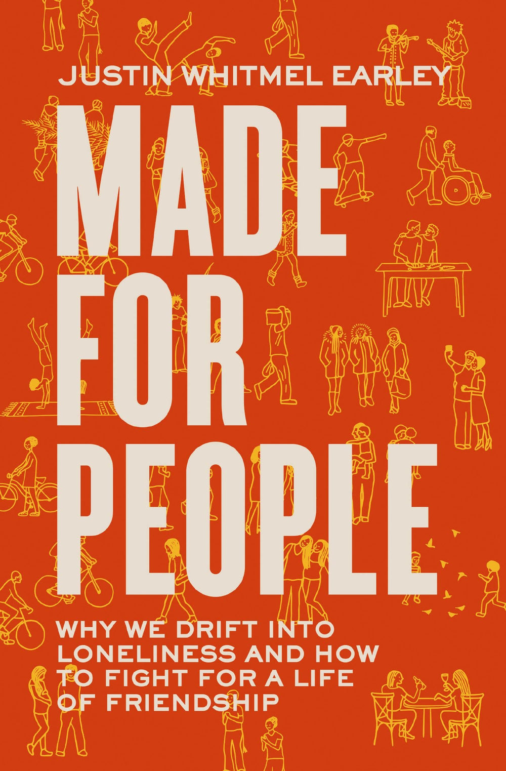 9780310363002-made-for-people-why-we-drift-into-loneliness-and-how-to-fight-for-a-life-of-friendship-justin-whitmel-earley