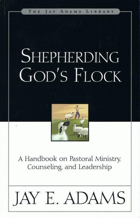 9780310510710-Adams-Shepherding-God-s-flock-handbook-pastoral-ministry-counseling-leadership