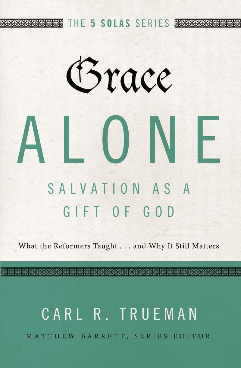 9780310515760-grace-alone-salvation-as-a-gift-of-god-carl-r-trueman