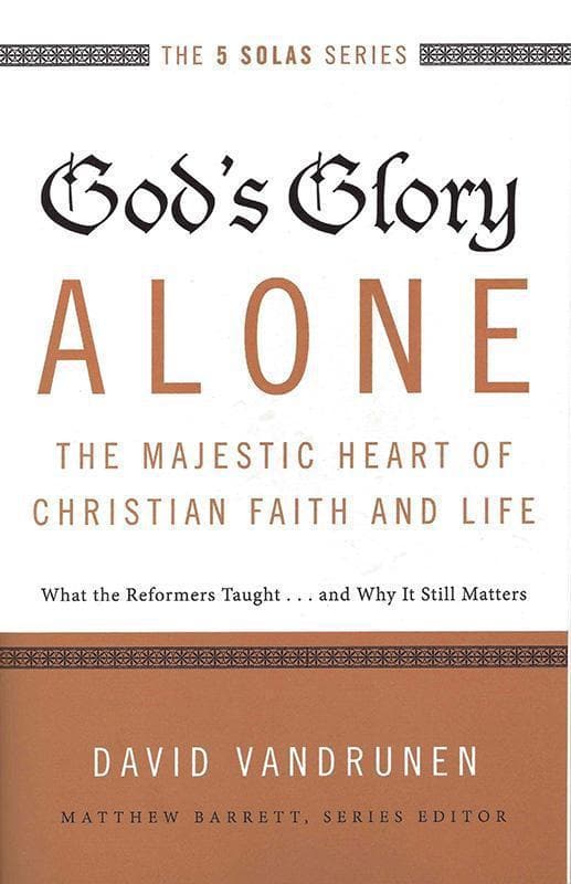 9780310515807-Vandrunen-God-s-glory-alone