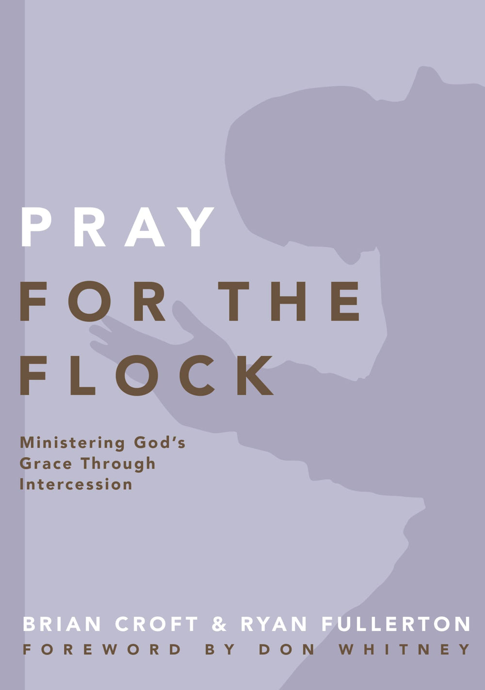 9780310519379-pray-for-the-flock-ministering-gods-grace-through-intercession-brian-croft-ryan-fullerton