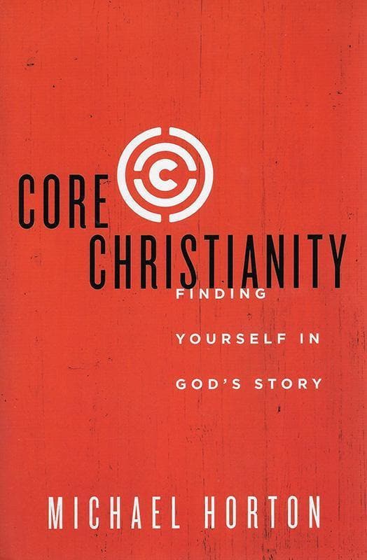 9780310525066-Horton-Core-christianity