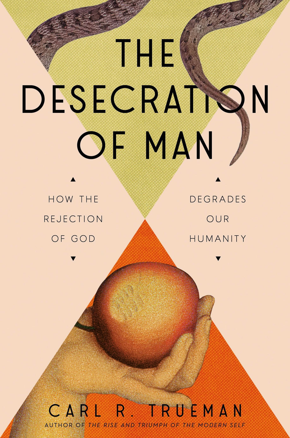 9780593713853-desecration-of-man-the-how-the-rejection-of-god-degrades-our-humanity-carl-r-trueman