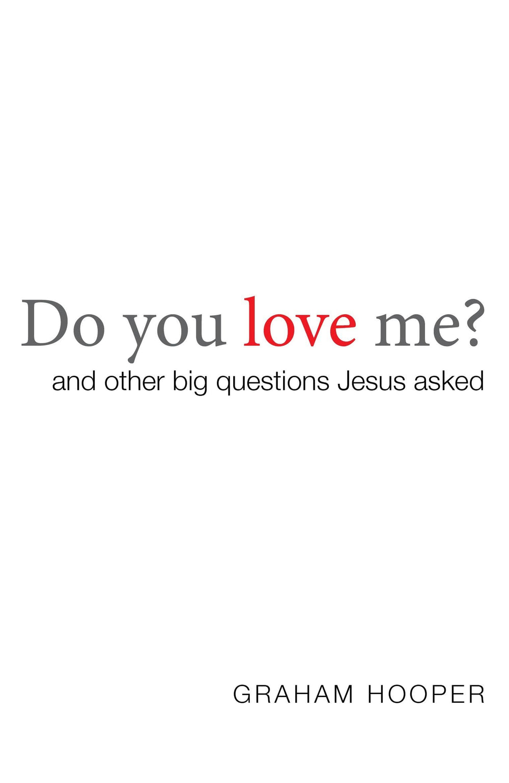 9780647530733-do-you-love-me-and-other-big-questions-jesus-asked-graham-hooper