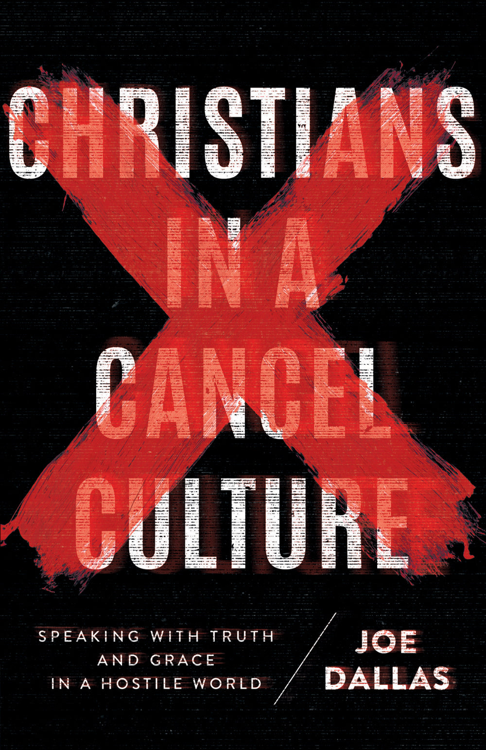 9780736983549-christians-in-a-cancel-culture-speaking-with-truth-and-grace-in-a-hostile-world-joe-dallas
