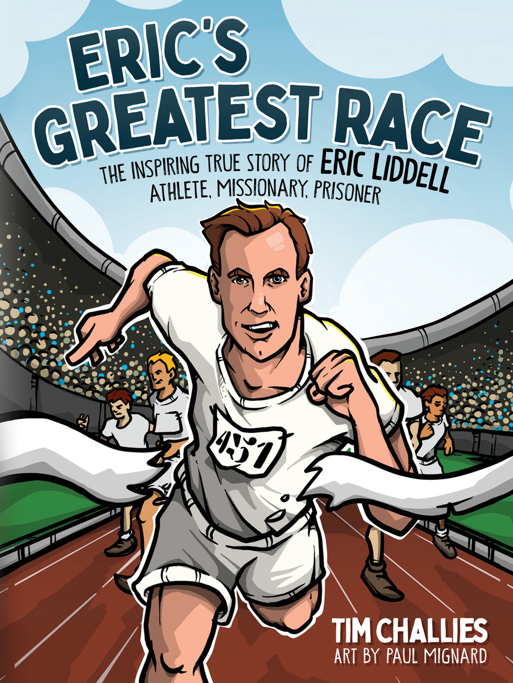 9780736984546-erics-greatest-race-the-inspiring-true-story-of-eric-liddell-athlete-missionary-prisoner-tim-challies-paul-mignard-illustrator