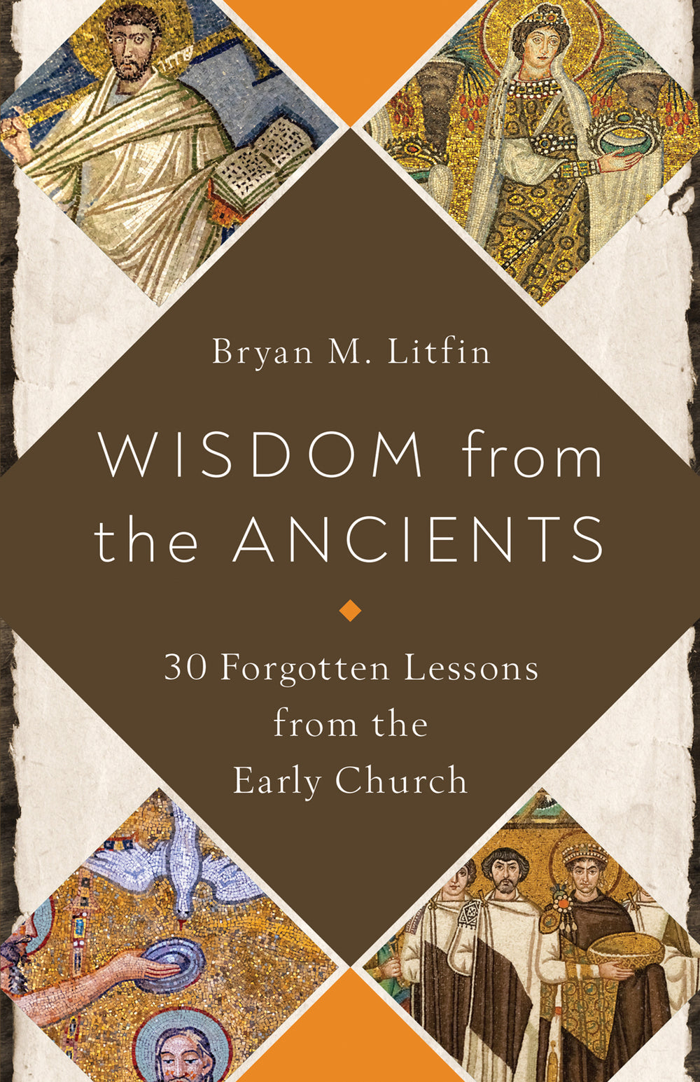 9780736984621-wisdom-from-the-ancients-30-forgotten-lessons-from-the-early-church-bryan-litfin
