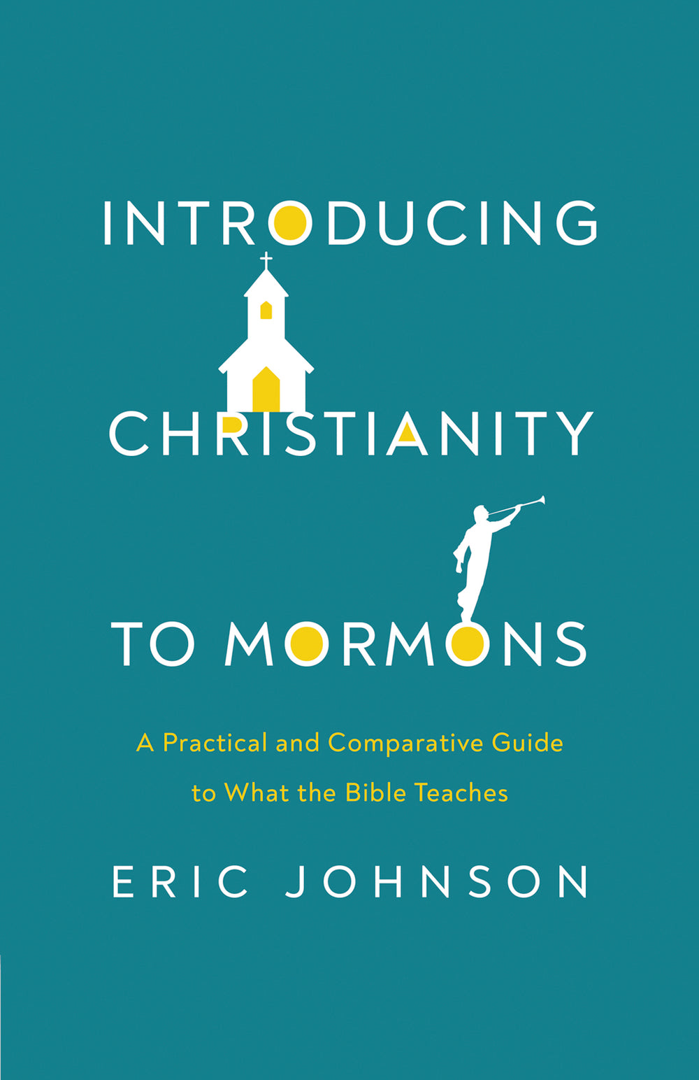9780736985499-introducing-christianity-to-mormons-a-practical-and-comparative-guide-to-what-the-bible-teaches-eric-johnson