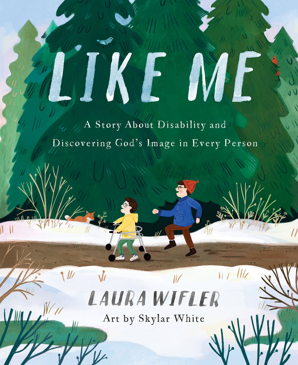 9780736985758-like-me-a-story-about-disability-and-discovering-gods-image-in-every-person-laura-wifler-skylar-white1