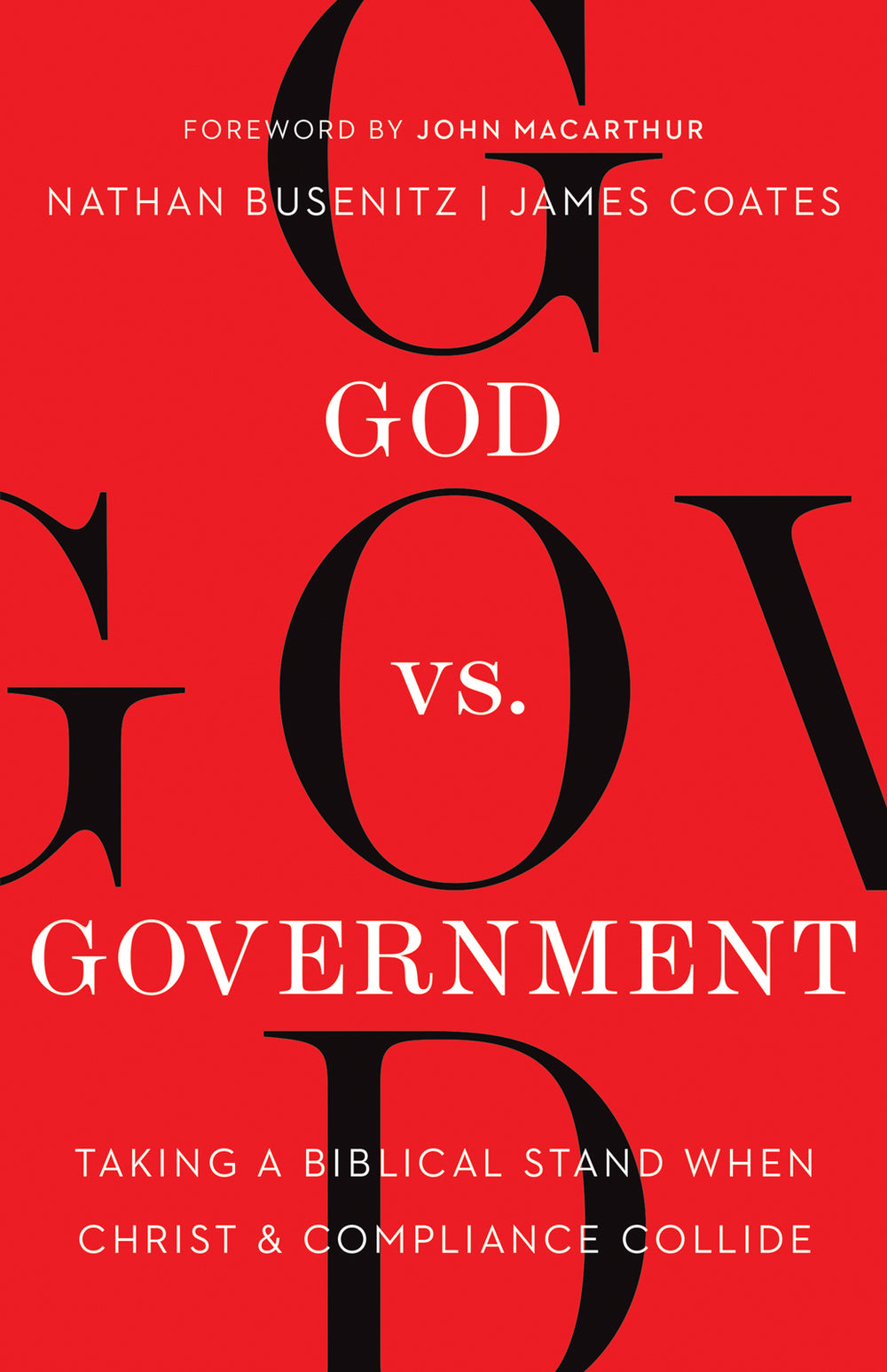 9780736986328-god-vs-government-taking-a-biblical-stand-when-christ-and-compliance-collide-nathan-busenitz-james-coates
