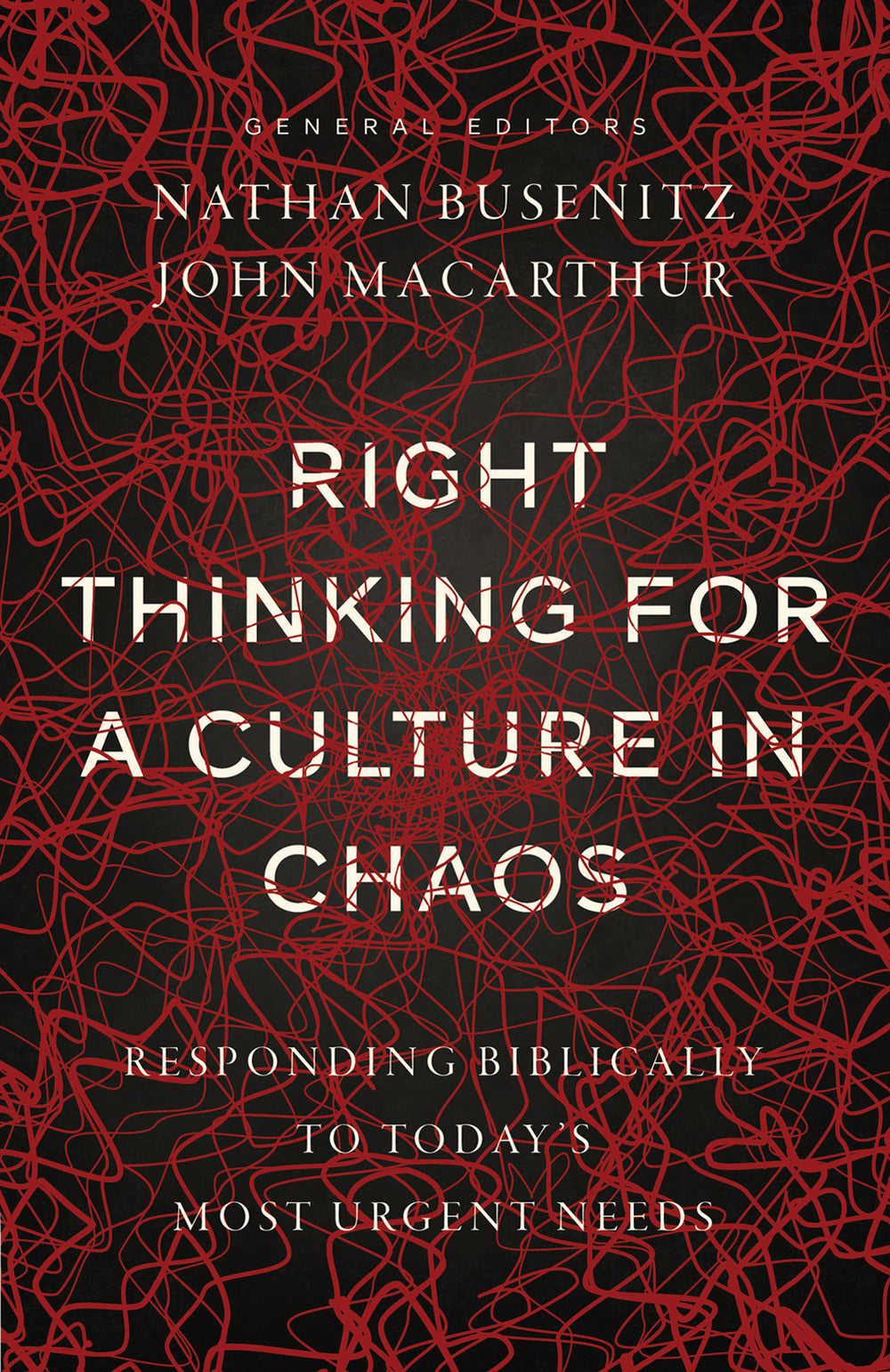 9780736987004-right-thinking-for-a-culture-in-chaos-responding-biblically-to-todays-most-urgent-issues-john-macarthur-nathan-busenitz-general-editors