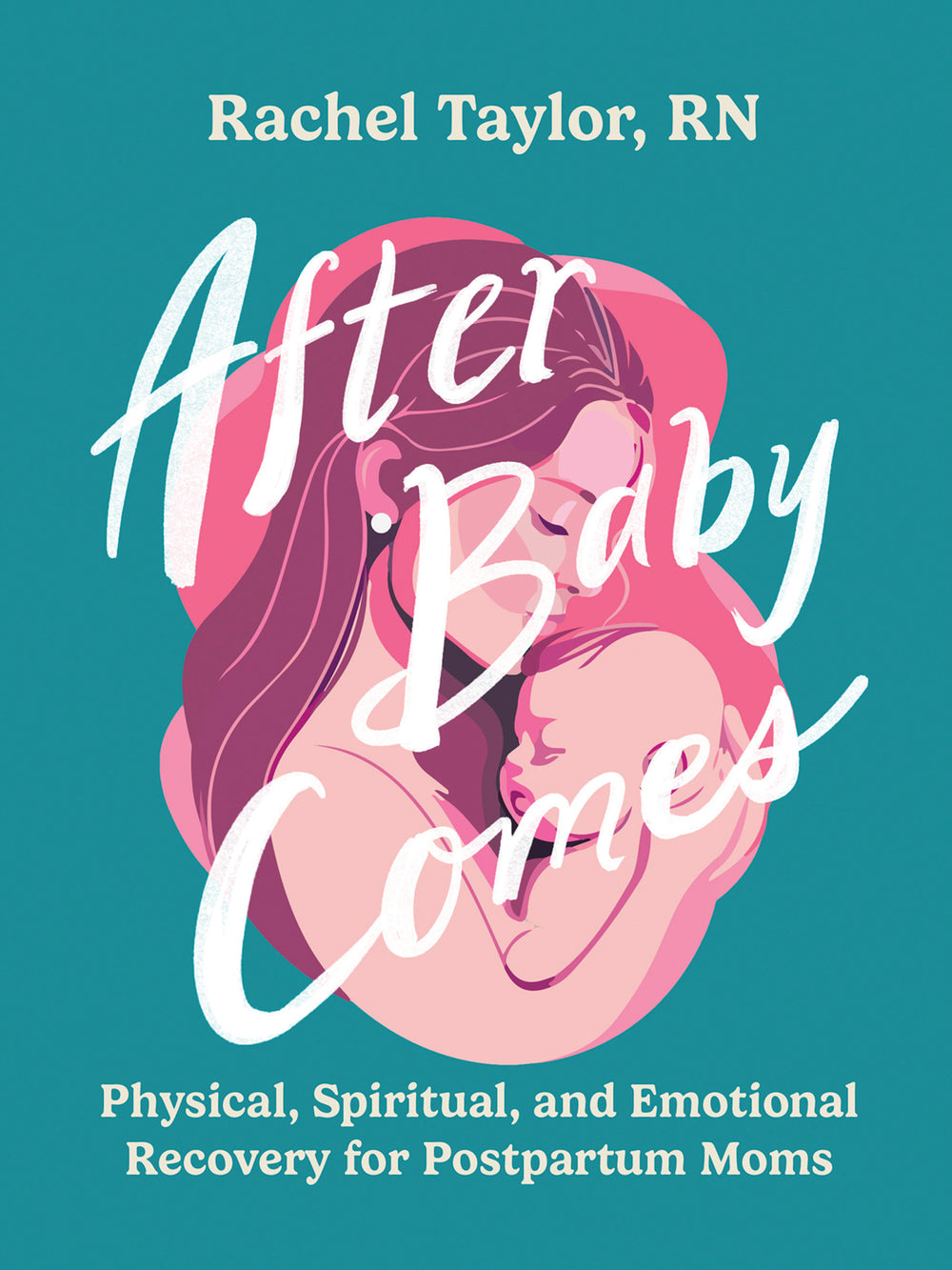 9780736990486-after-baby-comes-physical-spiritual-and-emotional-recovery-for-postpartum-moms-rachel-taylor-rn1