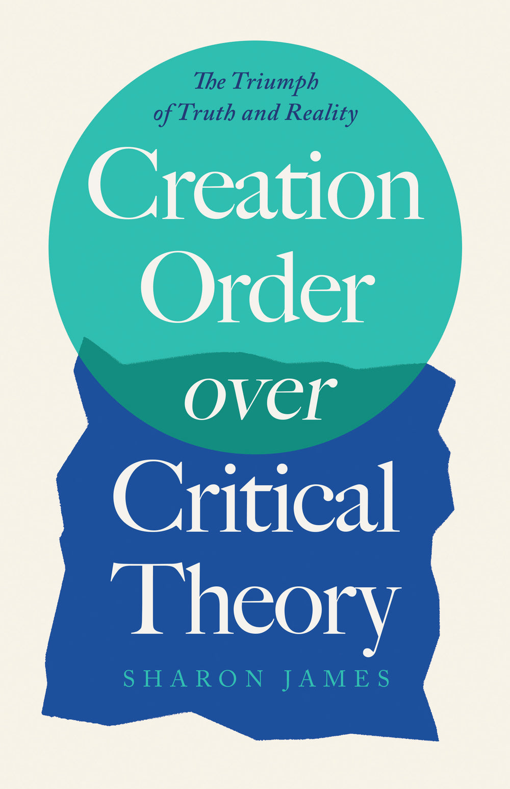 9780736993548-creation-order-over-critical-theory-sharon-james1