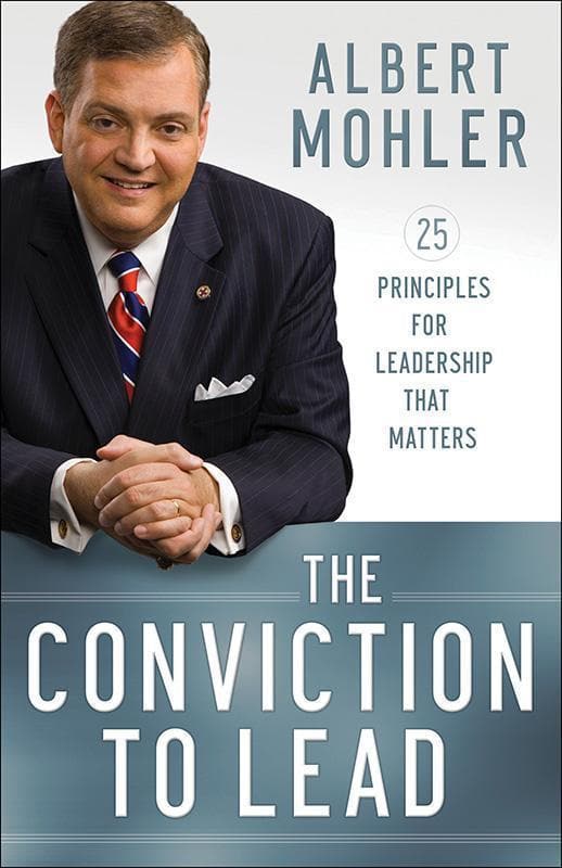 9780764211256-Mohler-The-conviction-to-lead