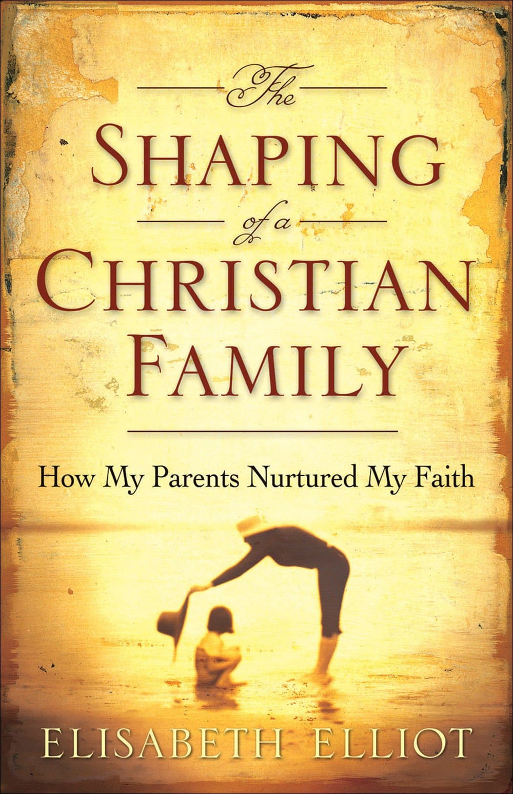 9780800731021-Shaping-of-a-Christian-Family-Elliot-Elisabeth