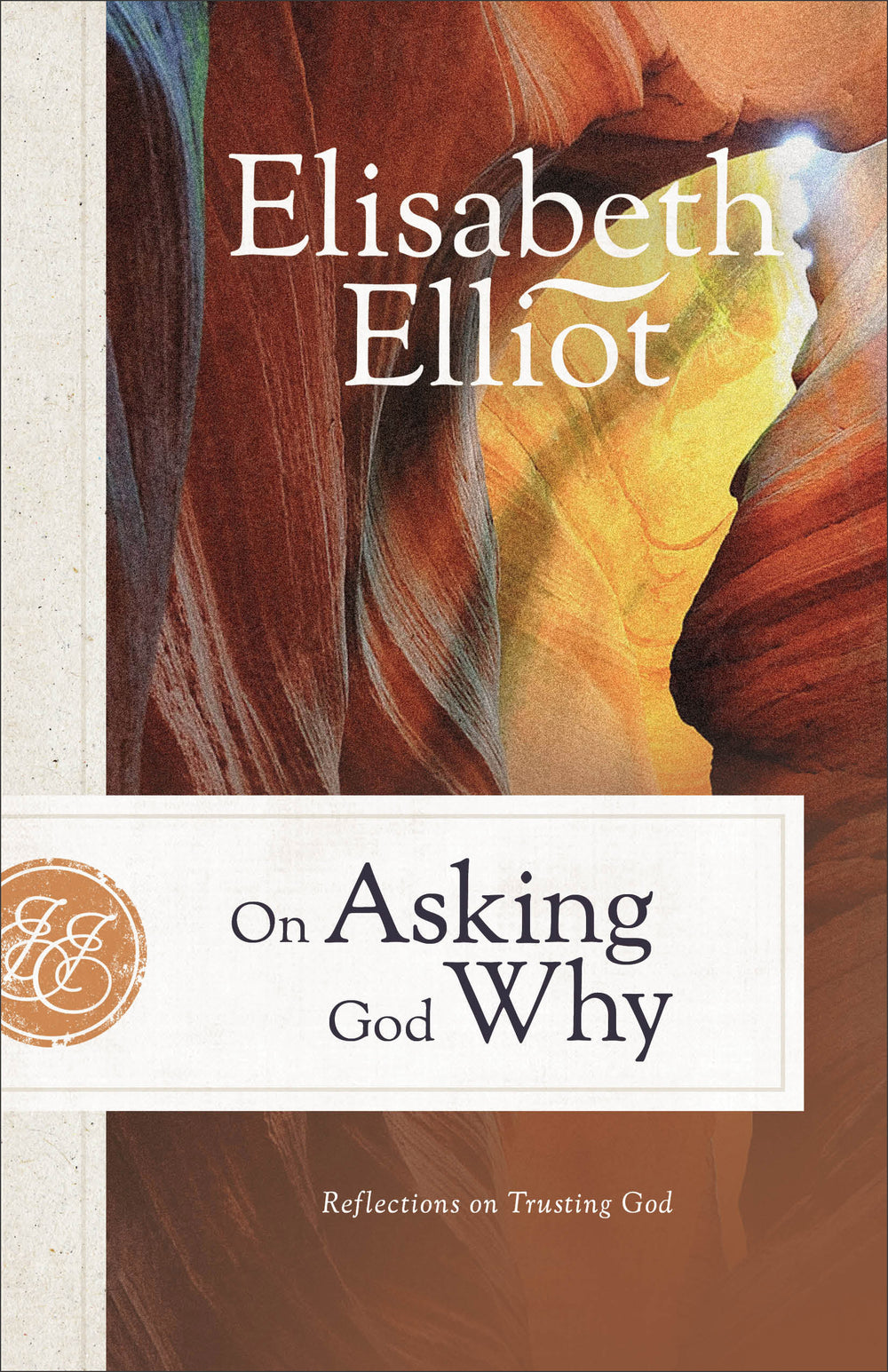 9780800742218-on-asking-god-why-repackaged-edition-reflections-on-trusting-god-elisabeth-elliot