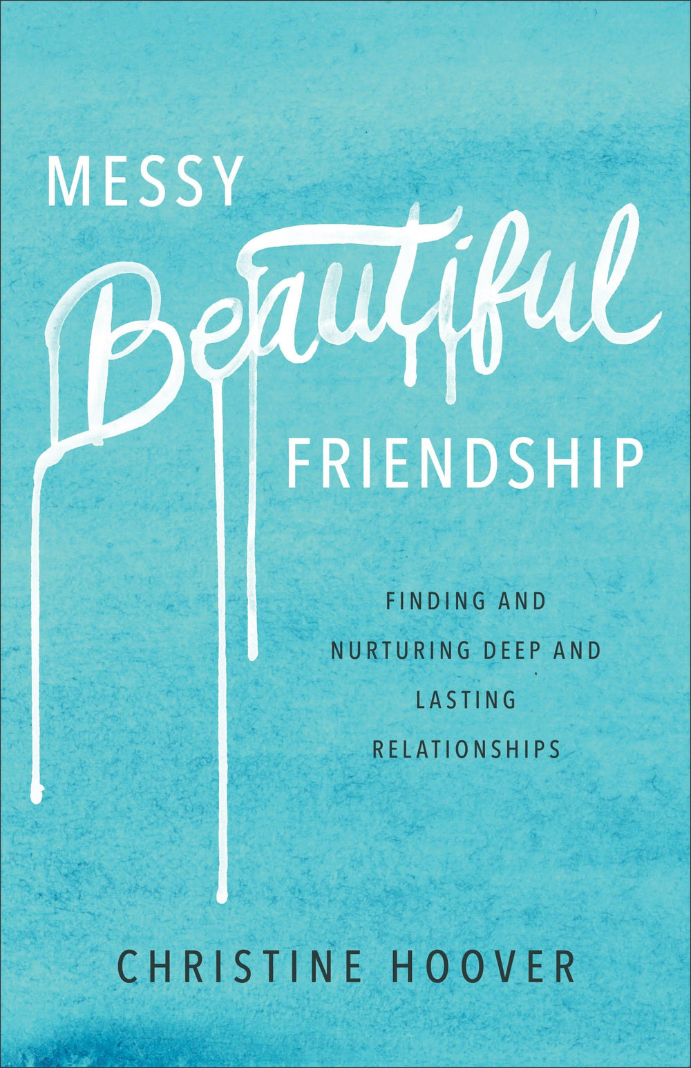 9780801019371-messy-beautiful-friendship-Hoover