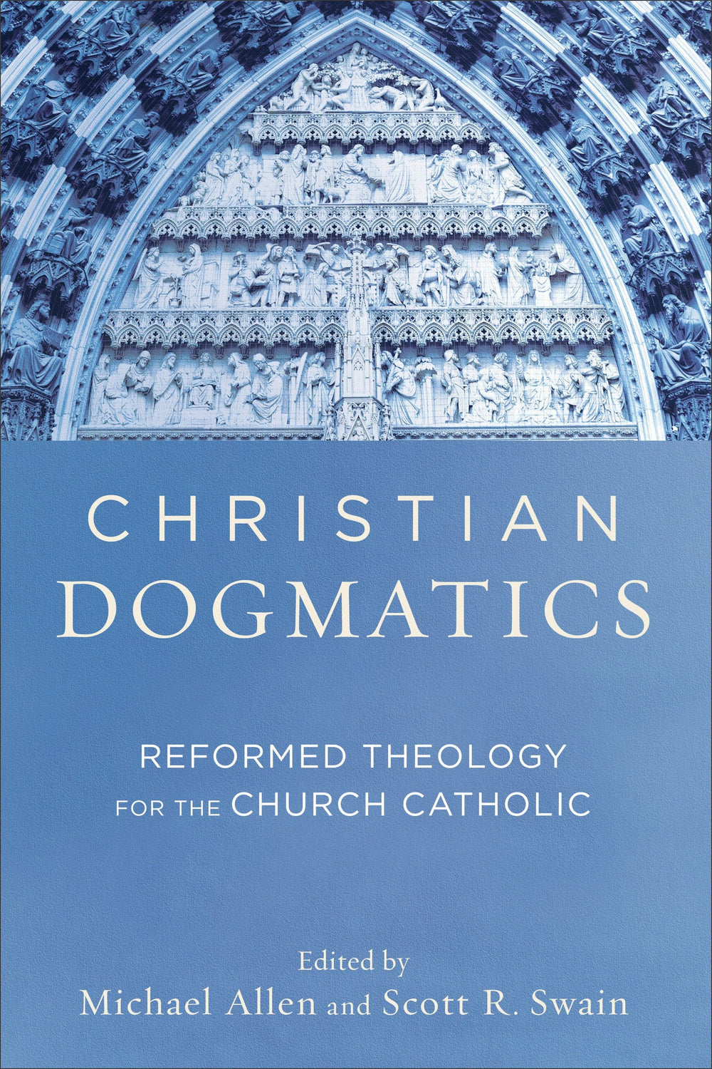 9780801048944-christian-dogmatics-reformed-theology-for-the-church-catholic-michael-allen-scott-r-swain