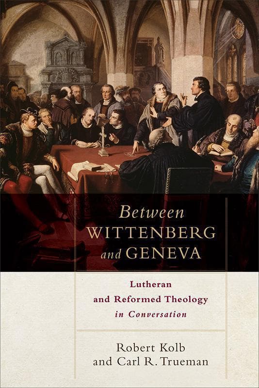 9780801049811-Kolb-Trueman-Between-wittenberg-and-geneva