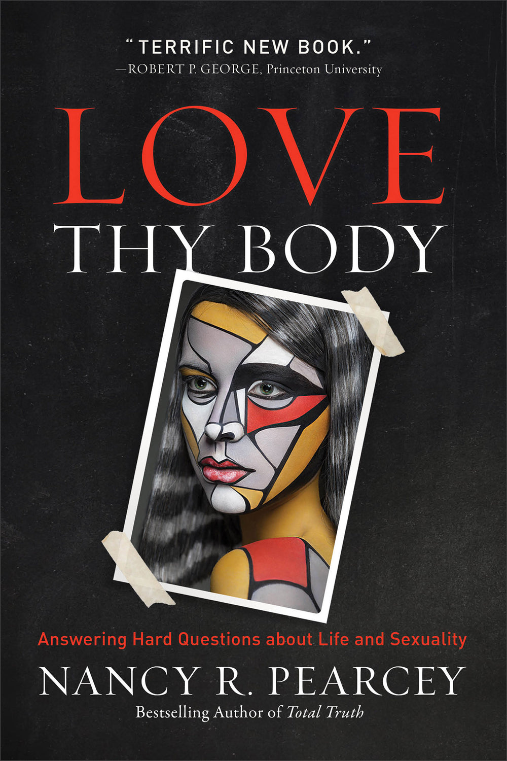 9780801075971-love-thy-body-answering-hard-questions-about-life-and-sexuality-nancy-pearcey