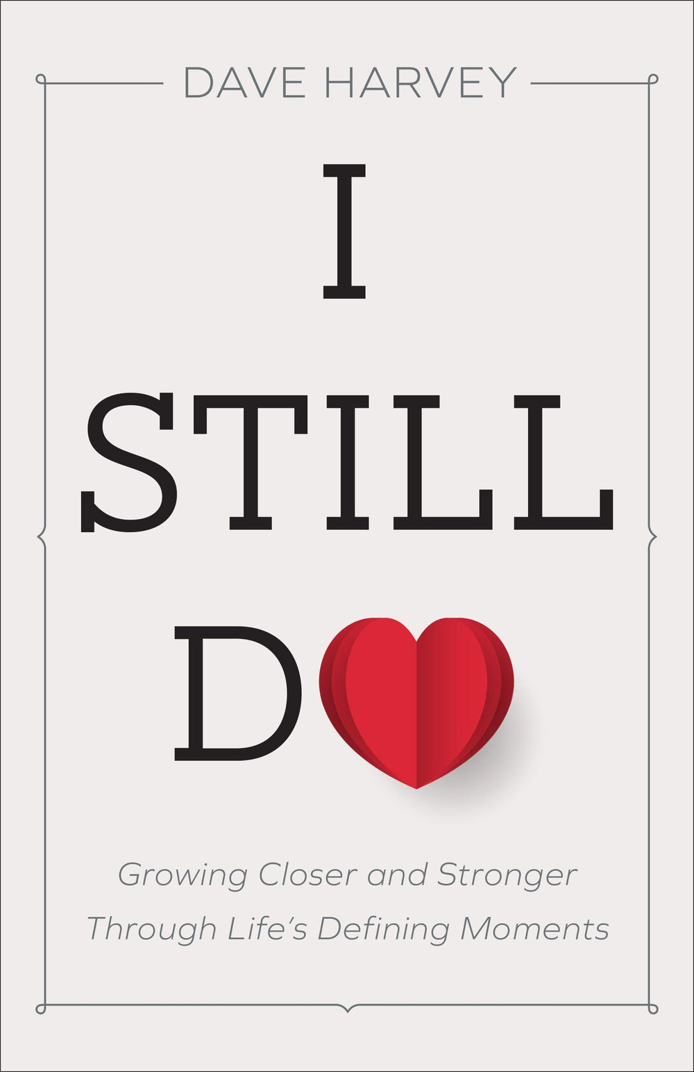 9780801094439-i-still-do-growing-closer-and-stronger-through-lifes-defining-moments-dave-harvey