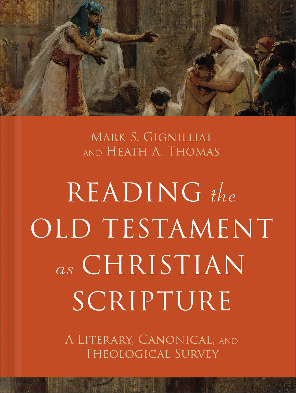 9780801098031-reading-the-old-testament-as-christian-scripture-a-literary-canonical-and-theological-survey-mark-s-gignilliat-heath-a-thomas
