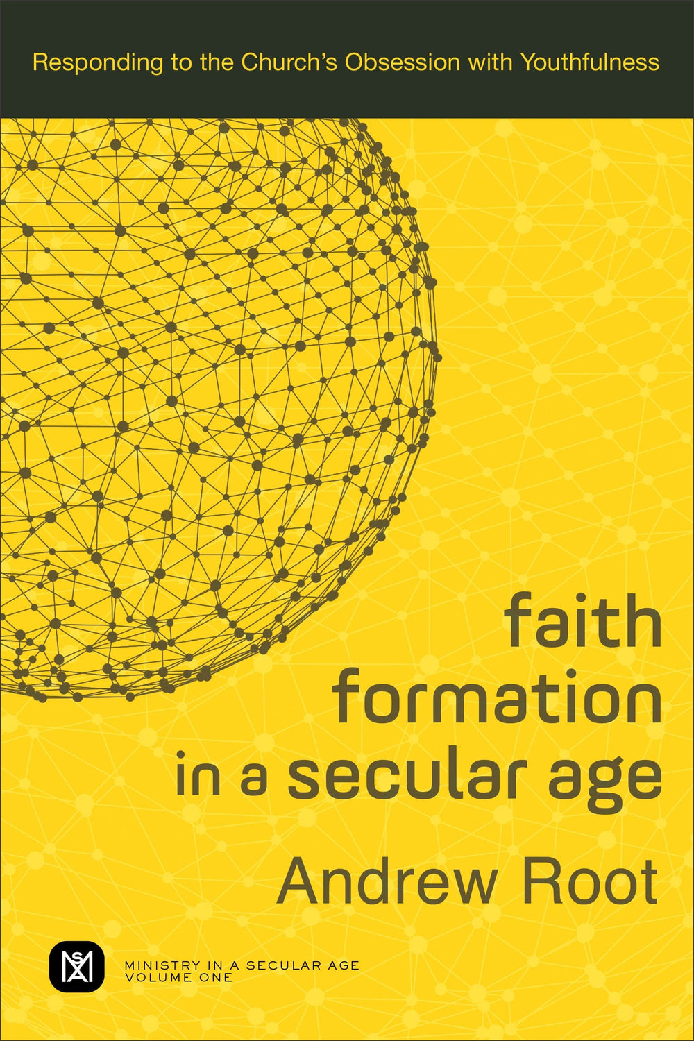 9780801098468-faith-formation-in-a-secular-age-andrew-root