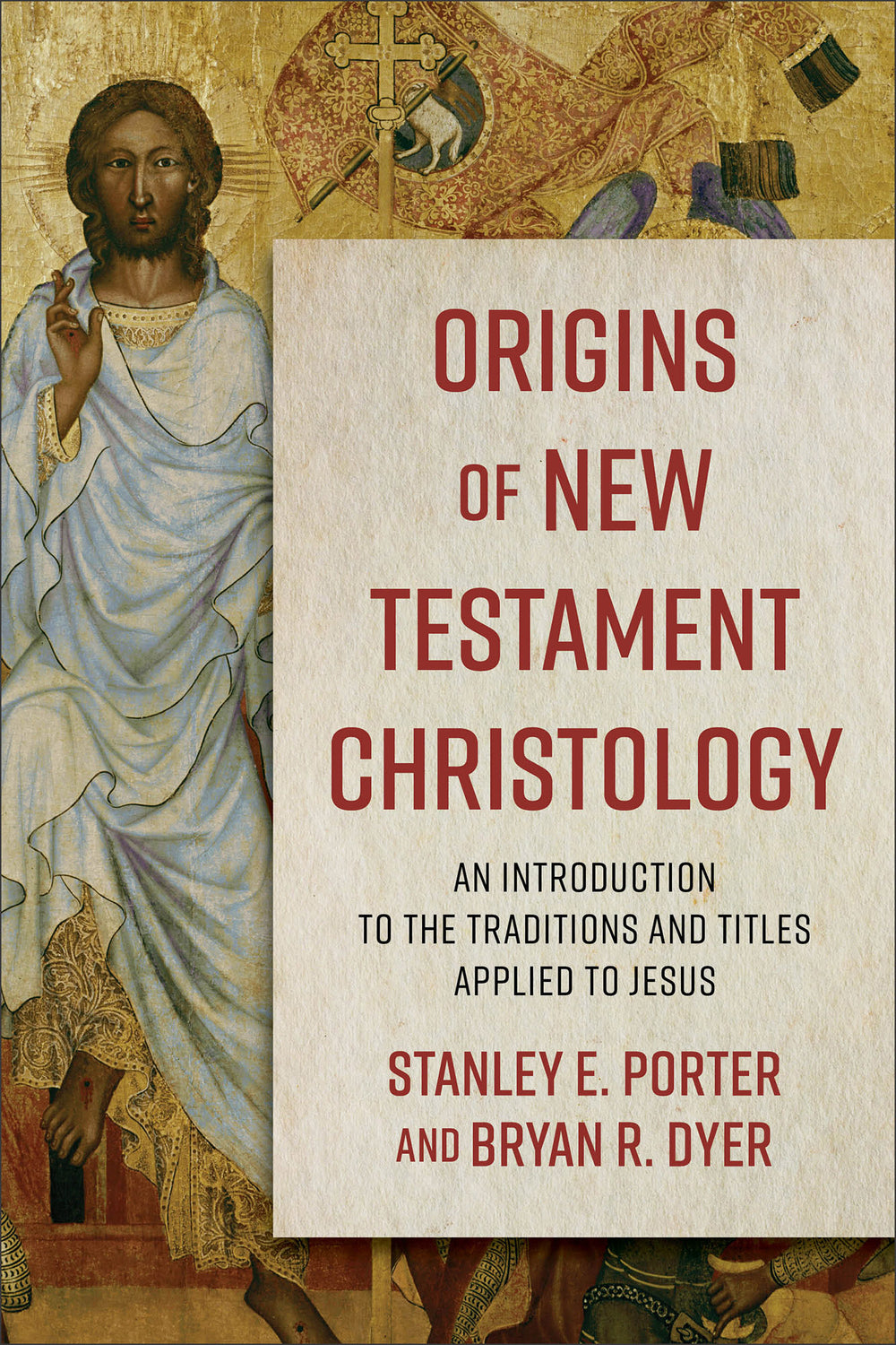 9780801098710-origins-of-new-testament-christology-an-introduction-to-the-traditions-and-titles-applied-to-jesus-stanley-e-porter-bryan-r-dyer