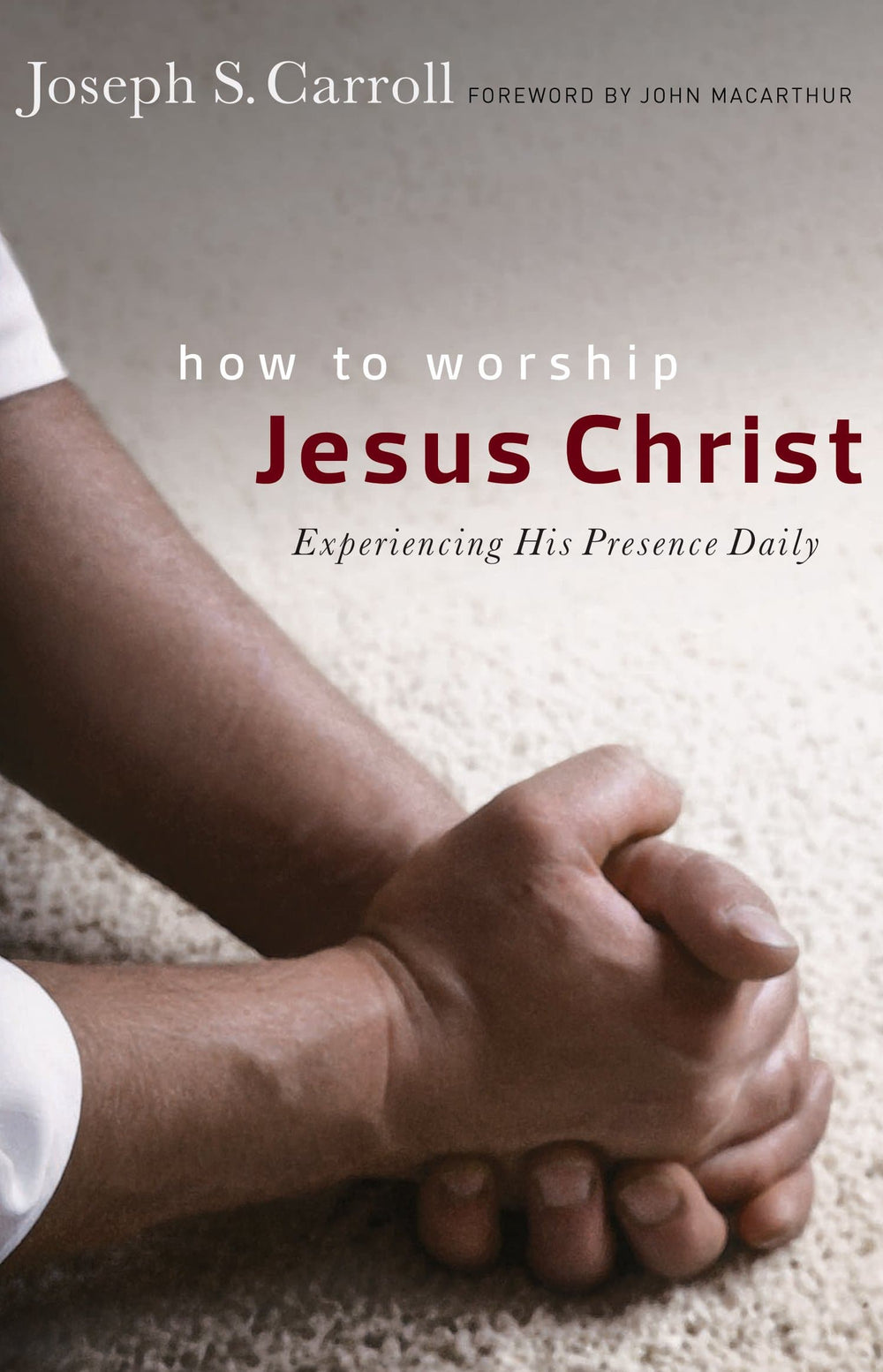 9780802409904-how-to-worship-jesus-christ-carroll-joseph-s