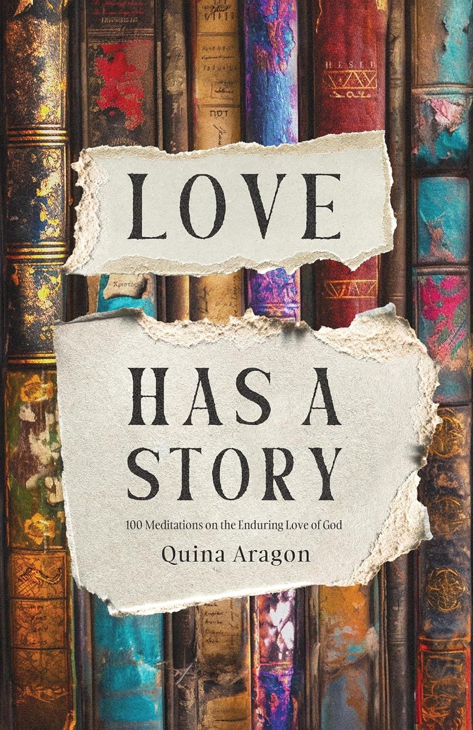 9780802425591-love-has-a-story-100-meditations-on-the-enduring-love-of-god-quina-aragon