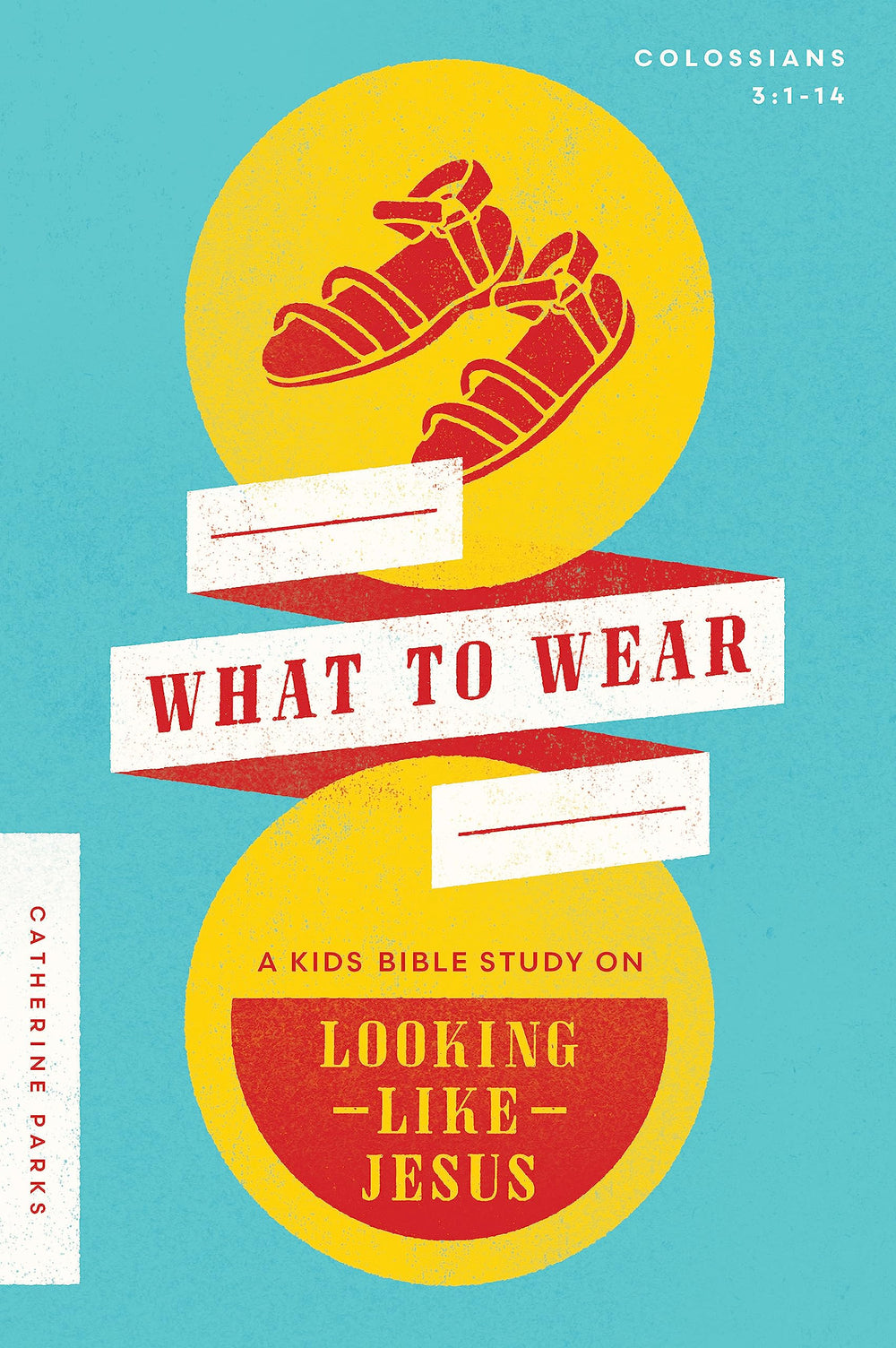 9780802428875-what-to-wear-a-kids-bible-study-on-looking-like-jesus-colossians-31-14-catherine-parks