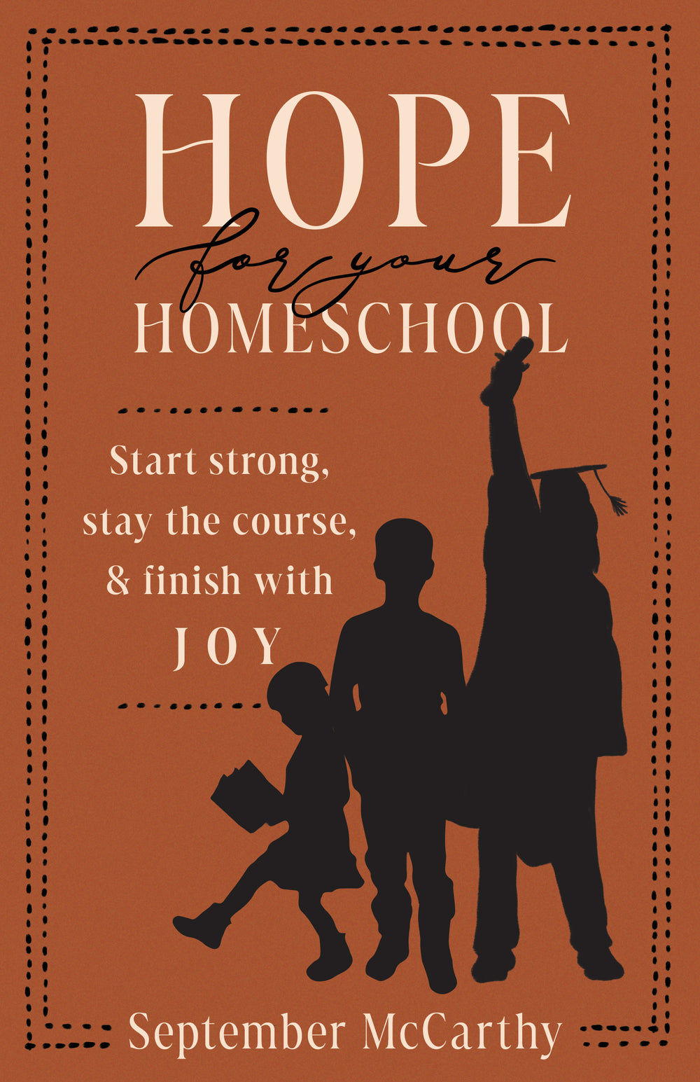 9780802433732-hope-for-your-homeschool-start-strong-stay-the-course-and-finish-with-joy-september-a-mccarthy