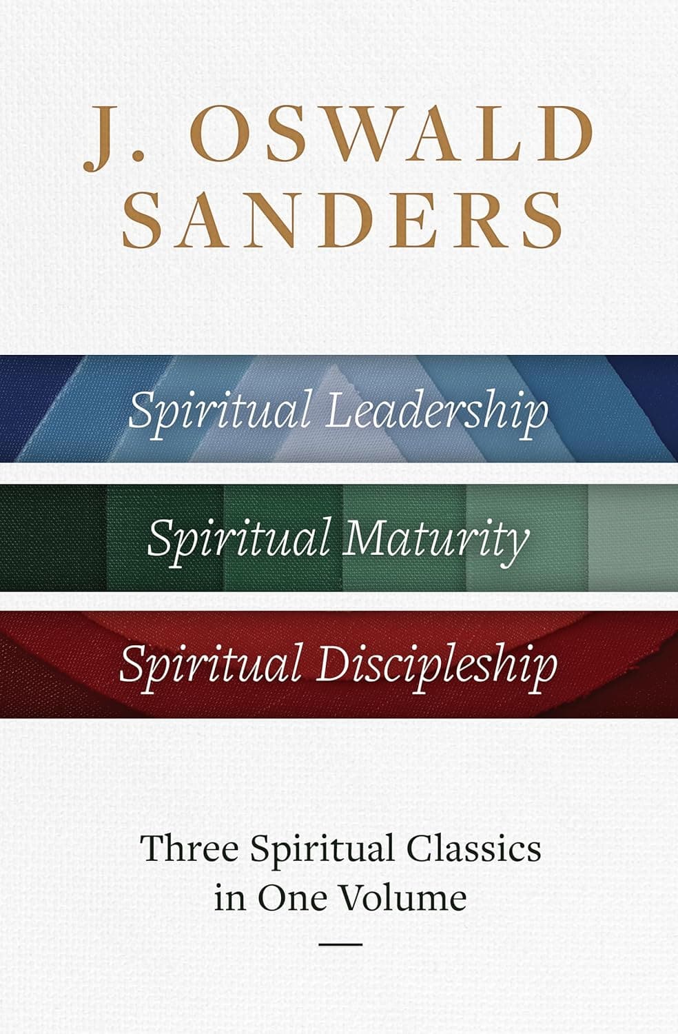 9780802434128-j-oswald-sanders-spiritual-leadership-spiritual-maturity-spiritual-discipleship-three-spiritual-classics-in-one-volume
