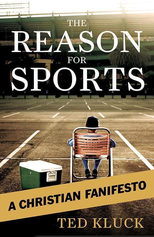 9780802458360-Kluck-The-reason-for-sports-A-Christian-manifesto