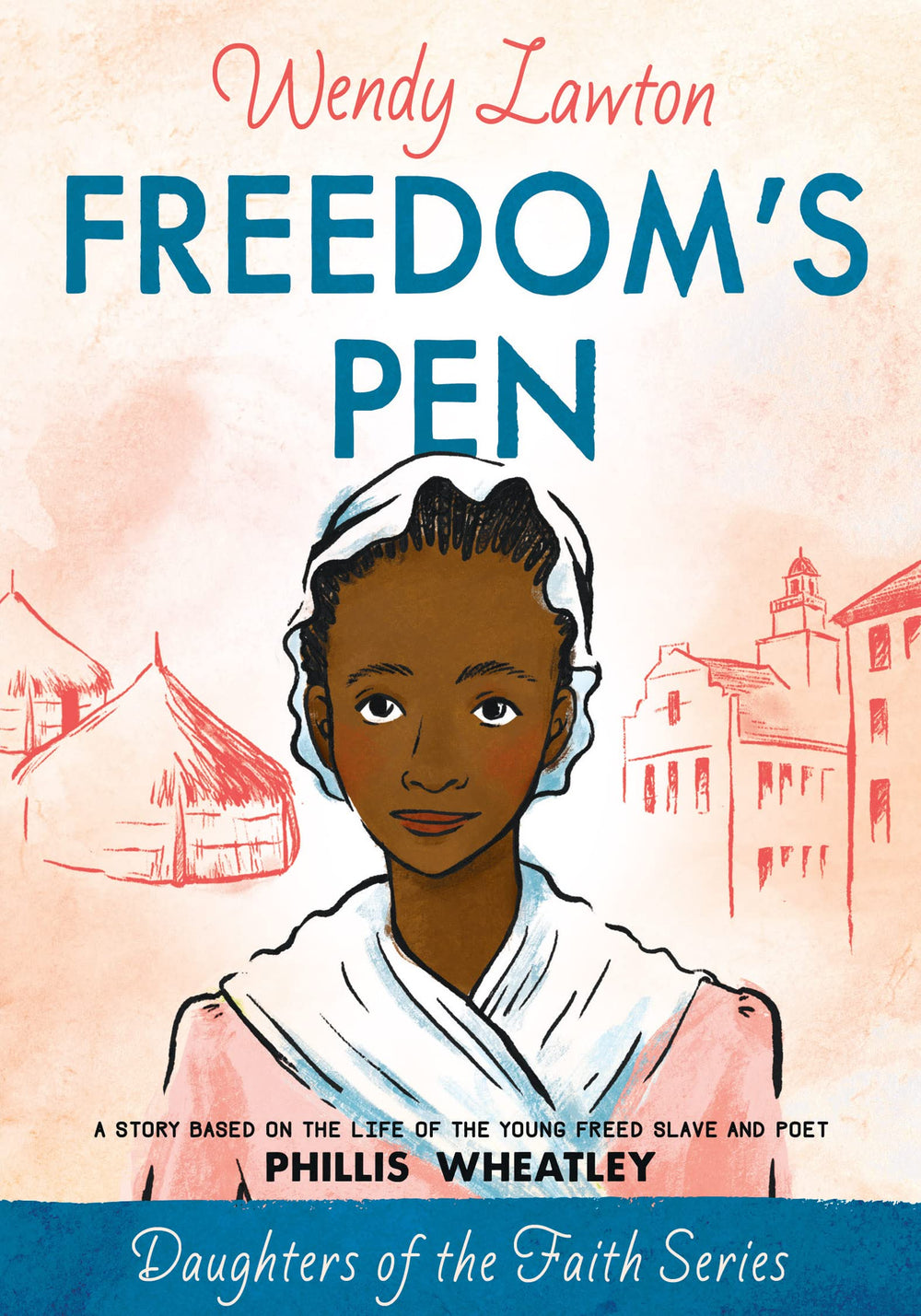 9780802476395-freedoms-pen-a-story-based-on-the-life-of-the-young-freed-slave-and-poet-phillis-wheatley-wendy-lawton
