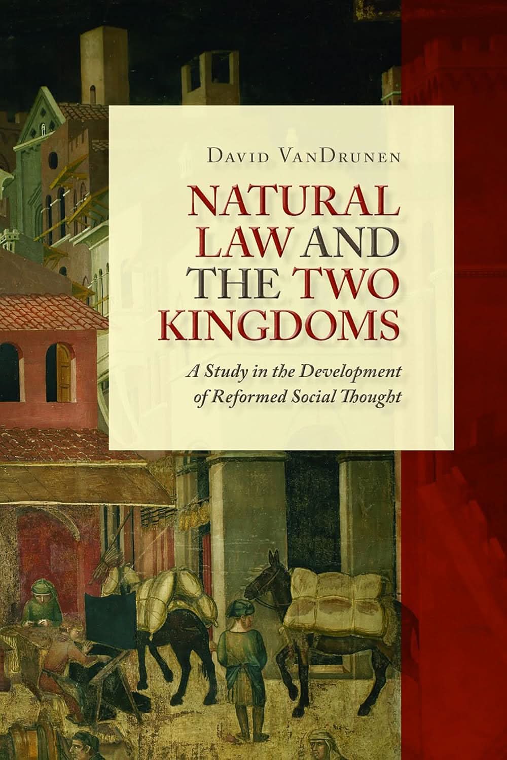 9780802864437-natural-law-and-the-two-kingdoms-a-study-in-the-development-of-reformed-social-thought-david-vandrunen