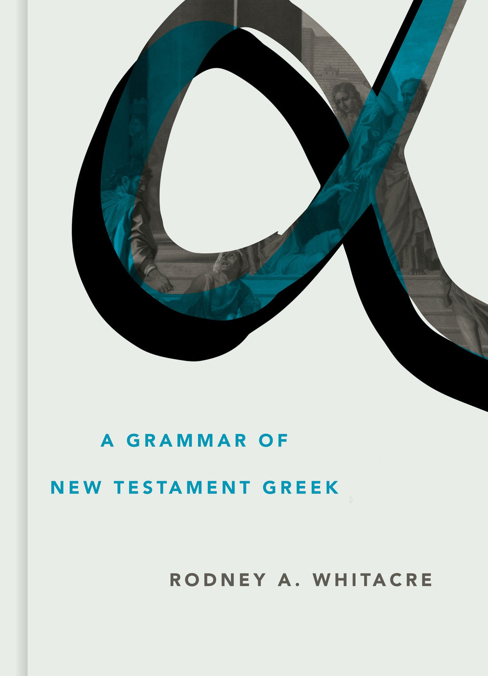 9780802879271-grammar-of-new-testament-greek-a-rodney-a-whitacre