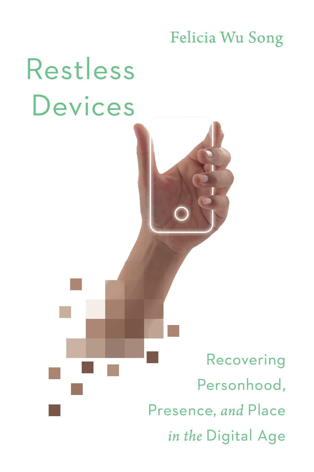 9780830851133-restless-devices-recovering-personhood-presence-and-place-in-the-digital-age-felicia-wu-song