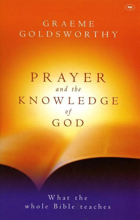 9780851113982-goldsworthy-prayer-knowledge-god