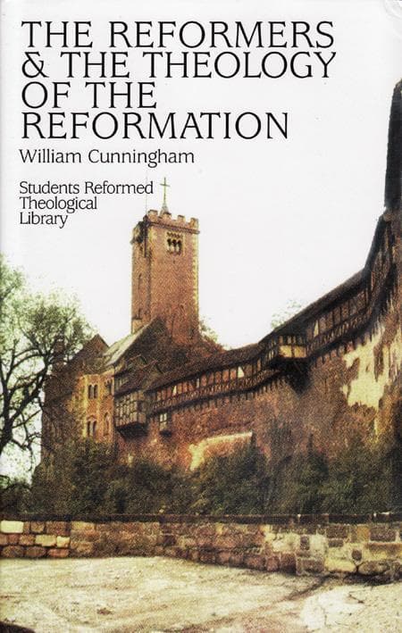 9780851510132-cunningham-reformers-theology-reformation