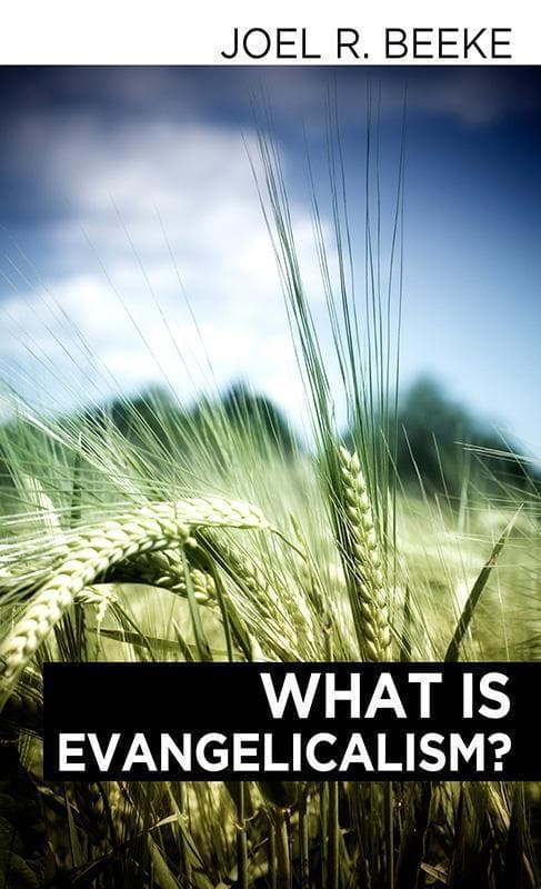 9780852347799-Beeke-What-is-evangelicalism