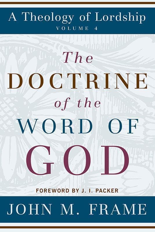 9780875522647-Frame-Doctrine-of-the-word-of-God