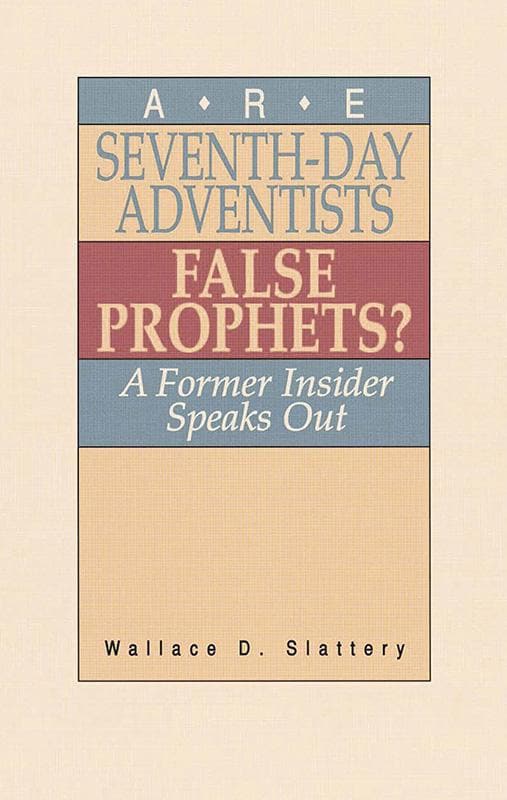 9780875524450-Slattery-Arre-seventh-day-adventists-false-prophets-A-former-insider-speaks-out