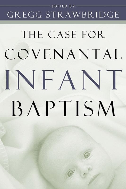 9780875525549-Strawbridge-The-case-for-covenantal-infant-baptism