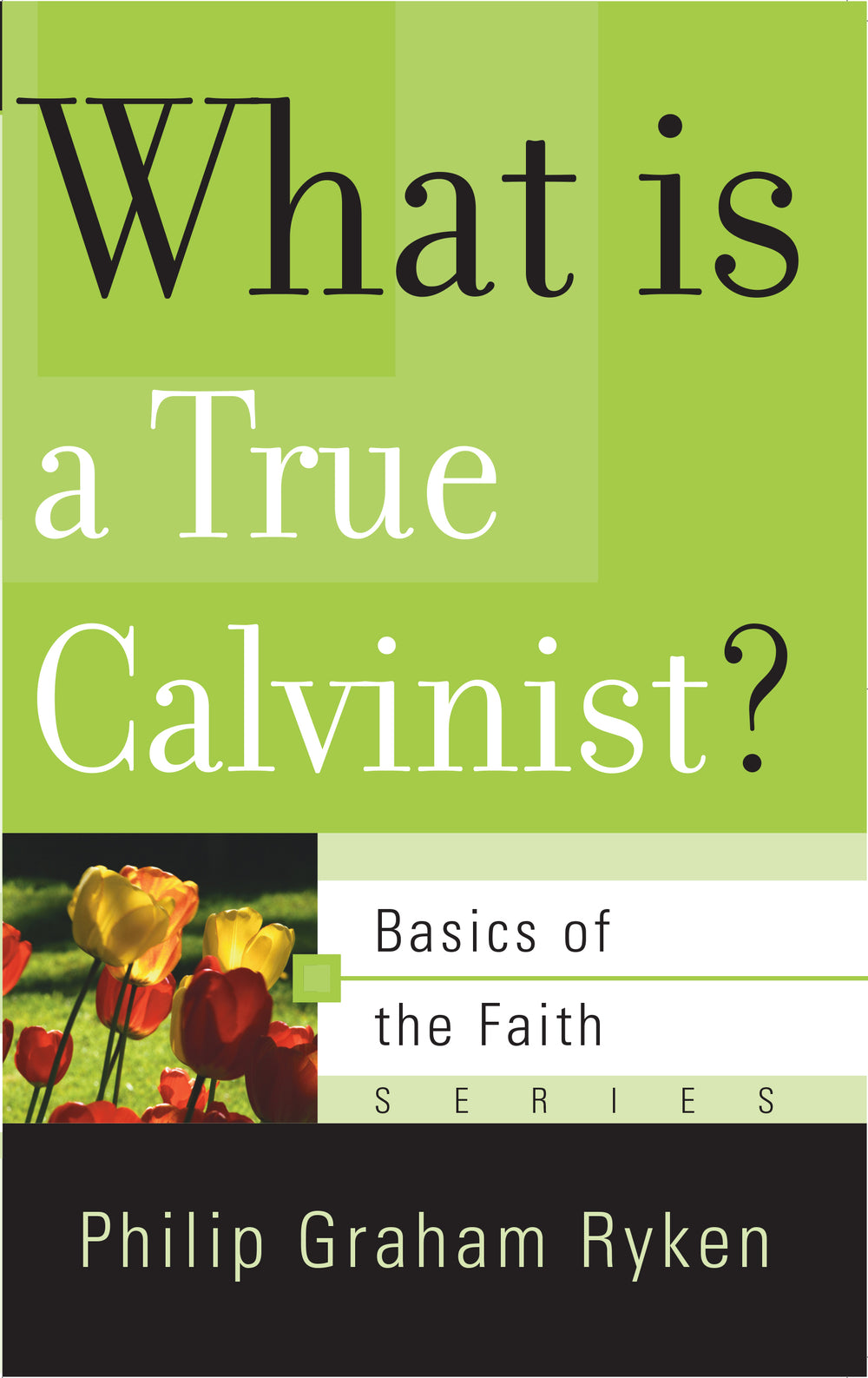 9780875525983-brf-what-is-a-true-calvinist-philip-graham-ryken