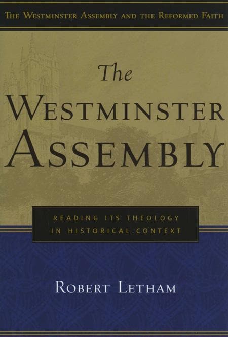 9780875526126-letham-westminster-assembly-theology-historical-context