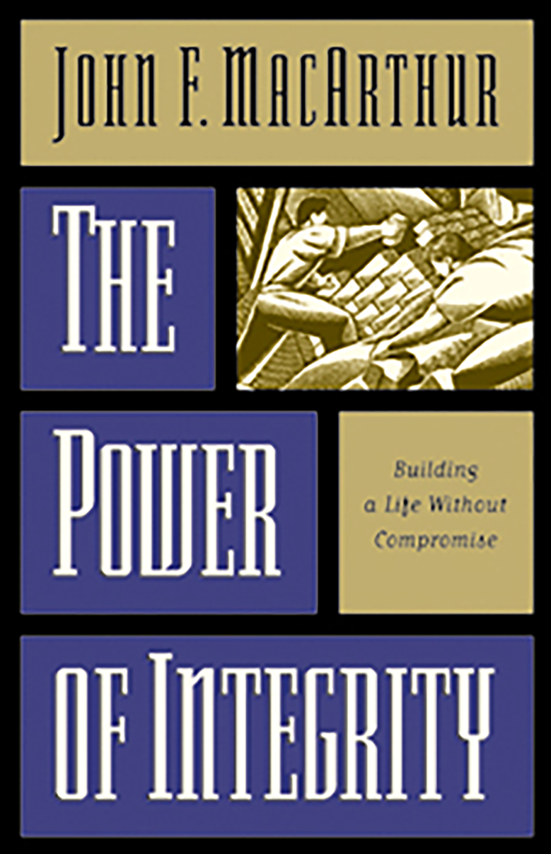 9780891079422-the-power-of-integrity-building-a-life-without-compromise-john-f-macarthur