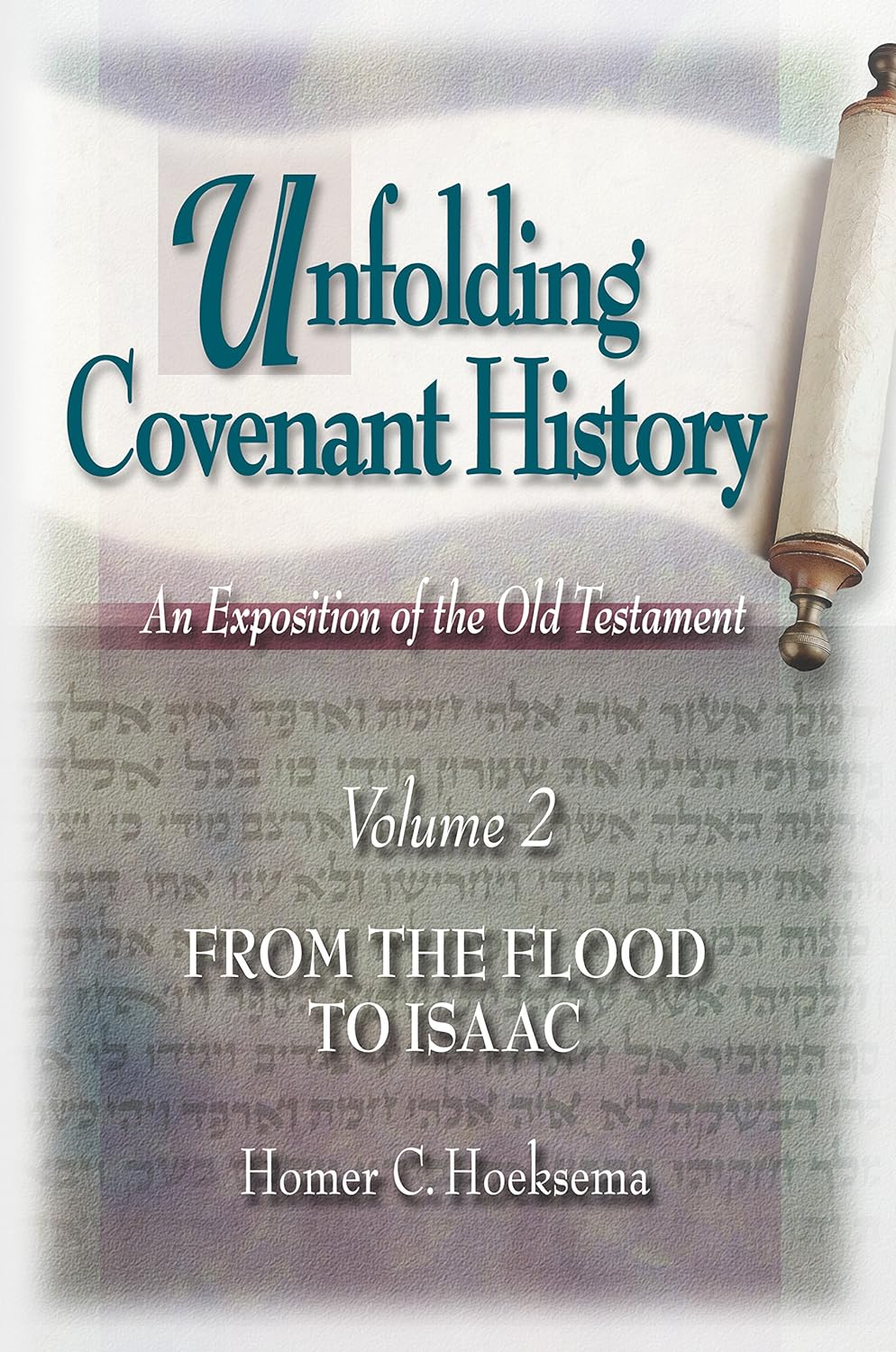 9780916206703-unfolding-covenant-history-from-the-flood-to-isaac-volume-2-homer-c-hoeksema